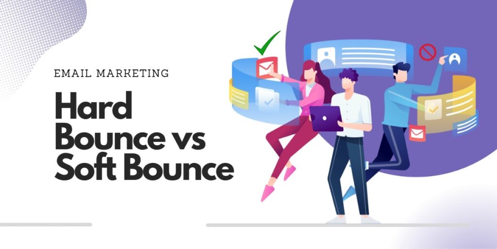 Soft Bounce vs Hard Bounce Email: A Guide to Email Bounce Management